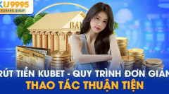 Hướng Dẫn Rút Tiền Tại Ku9995